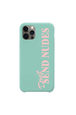 Don't Send Nudes Green Phone Case